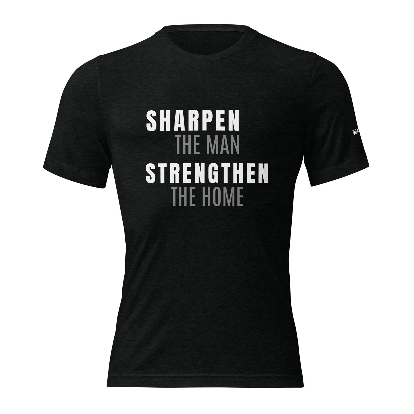 "Sharpen The Man, Strengthen The Home"  T-Shirt